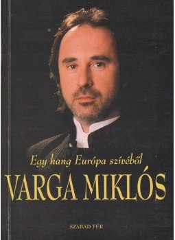 Győri Magda - Egy hang Európa szívéből - Varga Miklós Győri Magda - Egy hang Európa szívéből - Varga Miklós, 2001 antikvár könyv