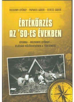 Rozgonyi György, Papanek Gábor, Veress Gábor - Értékőrzés az '50-es években, Budapest 2019 antikvár könyv