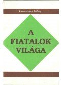 Szentmártoni Mihály - A fiatalok világa