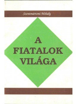 Szentmártoni Mihály - A fiatalok világa Szentmártoni Mihály - A fiatalok világa, 1997 antikvár könyv