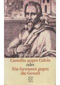 Stefan Zweig - Castellio gegen Calvin oder Ein Gewissen gegen die Gewalt
