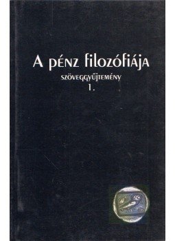 Bodai Zsuzsa - A pénz filozófiája szöveggyűjtemény I., Budapest 1998 antikvár könyv