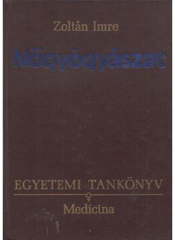 Zoltán Imre - Nőgyógyászat Zoltán Imre - Nőgyógyászat, Budapest 1975 antikvár könyv