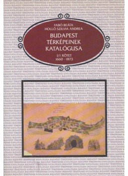 Fabó Beáta, Holló Szilvia Andrea - Budapest térképeinek katalógusa I-III., Budapest 2003 antikvár könyv