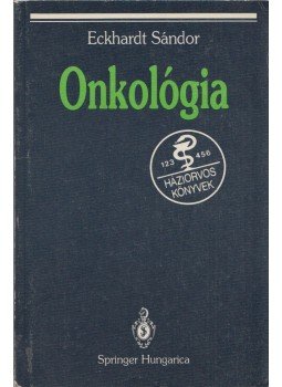 Eckhardt Sándor - Onkológia Eckhardt Sándor - Onkológia, Budapest 1993 antikvár könyv