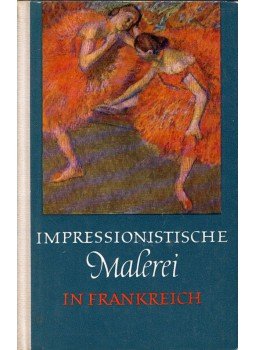 Feist, Peter H. - Impressionistische Malerei in Frankreich, Dresden 1961 antikvár könyv