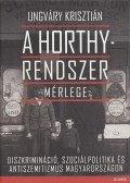 Ungváry Krisztián - A Horthy-rendszer mérlege