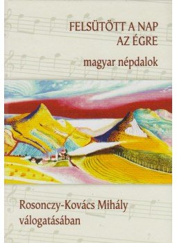 Rosonczy-Kovács Mihály - Felsütött a nap az égre, Budapest 2013 antikvár könyv