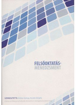Drótos György, Kováts Gergely - Felsőoktatásmenedzsment Drótos György, Kováts Gergely - Felsőoktatásmenedzsment, Budapest 2009 antikvár könyv