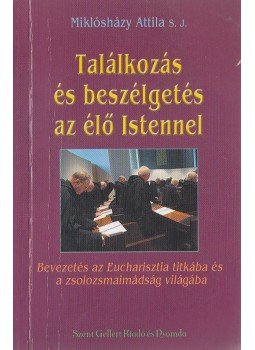 Miklósházy Attila - Találkozás és beszélgetés az élő istennel Miklósházy Attila - Találkozás és beszélgetés az élő istennel, Budapest 0 antikvár könyv