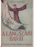Legény Elemér - A lángszavú barát (dedikált)