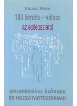 Halász Péter - 100 kérdés - válasz az epilepsziáról Halász Péter - 100 kérdés - válasz az epilepsziáról, 1993 antikvár könyv
