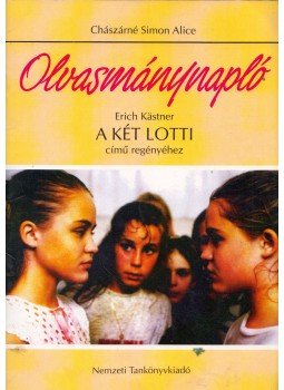CHÁSZÁRNÉ SIMON ALICE - Erich Kastner: A két Lotti - Olvasmánynapló CHÁSZÁRNÉ SIMON ALICE - Erich Kastner: A két Lotti - Olvasmánynapló, Budapest 2002 antikvár könyv