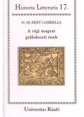 H. Hubert Gabriella - A régi magyar gyülekezeti ének - Evangélikus Gyűjteményi Kiadványok 2.