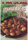 Mózes István Miklós - A 100 legjobb gombás étel