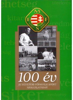 Földesiné dr. Szabó Gyöngyi, Krasovec Ferenc - 100 év az egyetemi-főiskolai sport szolgálatában 1907-2007, Budapest 2007 antikvár könyv
