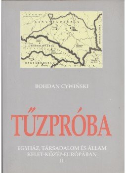 Bohdan Cywinski - Tűzpróba II. Bohdan Cywinski - Tűzpróba II., Budapest 2005 antikvár könyv