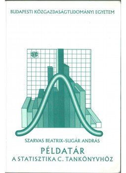 Sugár András, Szarvas Beatrix - Példatár a statisztika c. tankönyvhöz Sugár András, Szarvas Beatrix - Példatár a statisztika c. tankönyvhöz, 1996 antikvár könyv