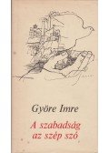 Györe Imre - A szabadság az szép szó