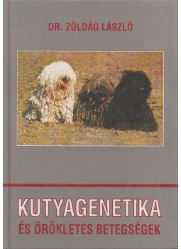 Dr. Zöldág László - Kutyagenetika és örökletes betegségek (dedikált) Dr. Zöldág László - Kutyagenetika és örökletes betegségek (dedikált), Budapest 1996 antikvár könyv