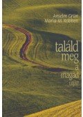 Anselm Grün ,Maria-M. Robben - Találd meg a magad útját!