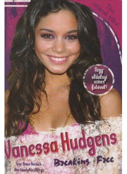 Grace Norwich - Vanessa Hudgens - Breaking Free Grace Norwich - Vanessa Hudgens - Breaking Free, Budapest 2009 antikvár könyv