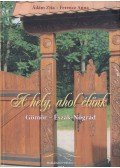 Ádám Zita,Ferencz Anna - A hely, ahol élünk Gömör - Észak-Nógrád