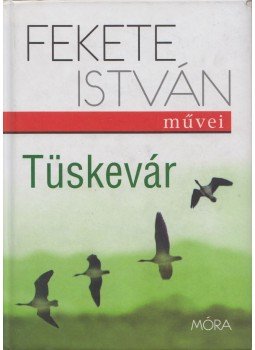 Fekete István - Tüskevár Fekete István - Tüskevár, Budapest 2016 antikvár könyv