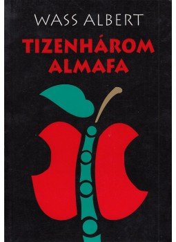 Wass Albert - Tizenhárom almafa Wass Albert - Tizenhárom almafa, Marosvásárhely 1999 antikvár könyv