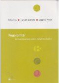 Fehér Irén (szerk.),Horváth Gabriella,Lappints Árpád - Fogalomtár