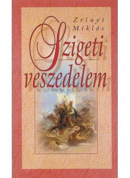 Zrínyi Miklós - Szigeti veszedelem Zrínyi Miklós - Szigeti veszedelem, 0 antikvár könyv