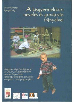  - A kisgyermekkori nevelés és gondozás irányelvei, Budapest 2005 antikvár könyv