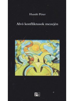Handó Péter - Alvó konfliktusok mezején, Salgótarján 2008 antikvár könyv