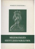 Barna Gábor,Gedai István,Török József,Kolba Judit - Megemlékezés Szent László királyról
