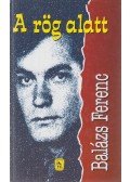 Balázs Ferenc - A rög alatt