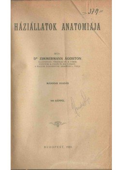 Zimmermann Ágoston - Háziállatok anatómiája Zimmermann Ágoston - Háziállatok anatómiája, Budapest 1923 antikvár könyv