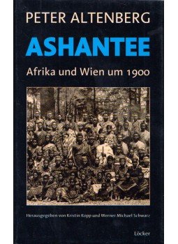 Peter Altenberg - Ashantee - Afrika und Wien um 1900 Peter Altenberg - Ashantee - Afrika und Wien um 1900, Wien 2008 antikvár könyv