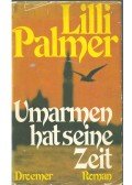 Palmer, Lilli - Umarmen hat seine Zeit