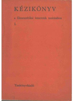 Bölcs István - Kézikönyv a filmesztétikai ismeretek tanításához I., Budapest 1966 antikvár könyv