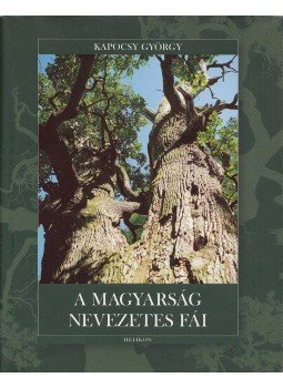 Kapocsy György - A magyarság nevezetes fái Kapocsy György - A magyarság nevezetes fái, Budapest 2009 antikvár könyv