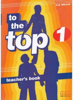 MITCHELL, H.Q. - To the Top 1 - Teacher's Book MITCHELL, H.Q. - To the Top 1 - Teacher's Book, 2005 antikvár könyv