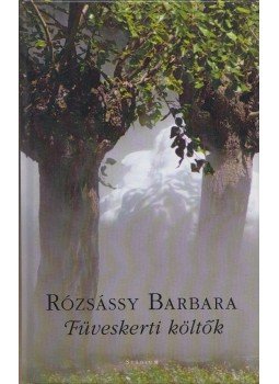 Rózsássy Barbara - Füveskerti költők Rózsássy Barbara - Füveskerti költők, 2017 antikvár könyv