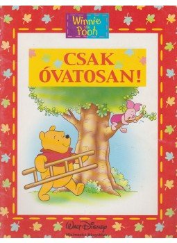 Walt Disney, Ysenda Maxtone-Graham - Csak óvatosan! Walt Disney, Ysenda Maxtone-Graham - Csak óvatosan!, Budapest 2004 antikvár könyv