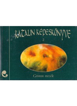 Grimm - Katalin képeskönyve 2. Grimm - Katalin képeskönyve 2., 0 antikvár könyv