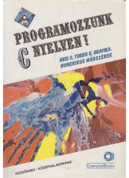 Horváth Sándor - Programozzunk C nyelven! Horváth Sándor - Programozzunk C nyelven!, Budapest 1996 antikvár könyv