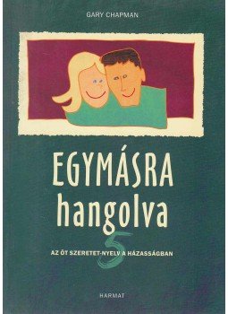Gary Chapman - Egymásra hangolva Gary Chapman - Egymásra hangolva, Budapest 2003 antikvár könyv