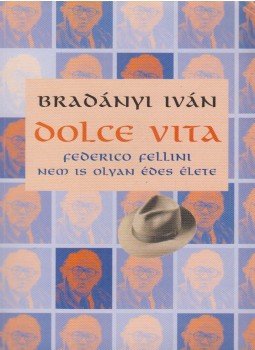 Bradányi Iván - Dolce Vita Bradányi Iván - Dolce Vita, Budapest 2000 antikvár könyv