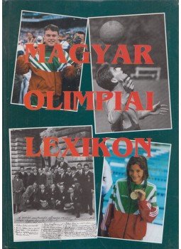 Rózsaligeti László - Magyar olimpiai lexikon Rózsaligeti László - Magyar olimpiai lexikon, Budapest 2000 antikvár könyv