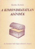 Bartha Borbála - A kimondhatatlan ajándék