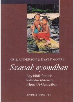 Anderson, Neil, Moore, Hyatt - Szavak nyomában Anderson, Neil, Moore, Hyatt - Szavak nyomában, Budapest 2003 antikvár könyv